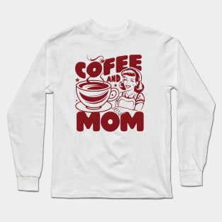 Coffee and Mom Long Sleeve T-Shirt